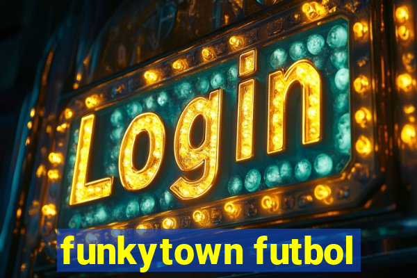 funkytown futbol